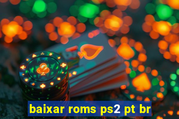 baixar roms ps2 pt br